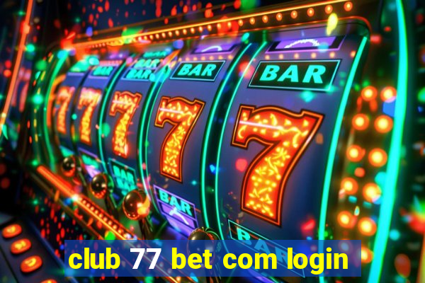 club 77 bet com login